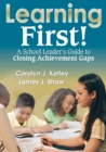 Image for Learning First!: A School Leader&#39;s Guide to Closing Achievement Gaps