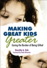 Image for Making Great Kids Greater: Easing the Burden of Being Gifted