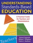 Image for Understanding Standards-Based Education: A Practical Guide for Teachers and Administrators