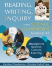 Image for Reading, Writing, and Inquiry in the Science Classroom, Grades 6-12: Strategies to Improve Content Learning