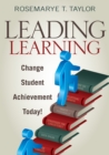 Image for Leading Learning: Change Student Achievement Today!