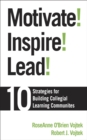 Image for Motivate! Inspire! Lead!: 10 Strategies for Building Collegial Learning Communities