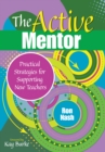Image for The Active Mentor: Practical Strategies for Supporting New Teachers