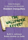 Image for Data Strategies to Uncover and Eliminate Hidden Inequities: The Wallpaper Effect