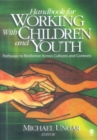 Image for Handbook for working with children and youth: pathways to resilience across cultures and contexts