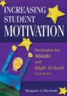Image for Increasing student motivation: strategies for middle and high school teachers