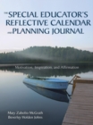 Image for The special educator&#39;s reflective calendar and planning journal: motivation, inspiration, and affirmation