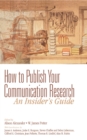 Image for How to Publish Your Communication Research: An Insider&#39;s Guide