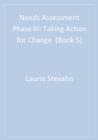 Image for Needs assessment.: taking action for change (Phase III)