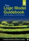 Image for The logic model guidebook  : better strategies for great results