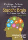 Image for Captivate, activate, and invigorate the student brain in science and math: Grades 6-12