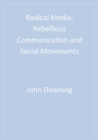 Image for Radical Media: Rebellious Communication and Social Movements