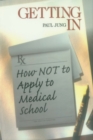 Image for Getting In: How Not To Apply to Medical School