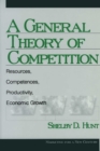Image for A General Theory of Competition: Resources, Competences, Productivity, Economic Growth