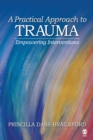 Image for A Practical Approach to Trauma: Empowering Interventions