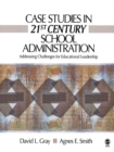 Image for Case Studies in 21st Century School Administration: Addressing Challenges for Educational Leadership