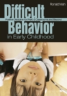 Image for Difficult behavior in early childhood: positive discipline for PreK-3 classrooms and beyond