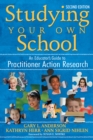 Image for Studying Your Own School: An Educator&#39;s Guide to Practitioner Action Research