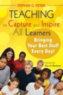 Image for Teaching to capture and inspire all learners: bringing your best stuff every day!