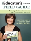 Image for The educator&#39;s field guide: from organization to assessment (and everything in between)