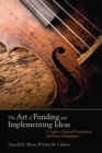 Image for The art of funding and implementing ideas: a guide to proposal development and project management