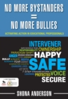 Image for No More Bystanders = No More Bullies: Activating Action in Educational Professionals