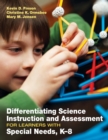 Image for Differentiating Science Instruction and Assessment for Learners With Special Needs, K-8
