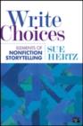 Image for Write choices  : elements of nonfiction storytelling