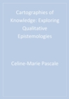 Image for Cartographies of knowledge: exploring qualitative epistemologies