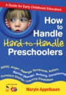 Image for How to handle hard-to-handle preschoolers: a guide for early childhood educators