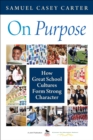 Image for On purpose: how great school cultures form strong character