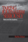 Image for Taking journalism seriously: news and the academy