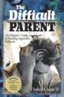 Image for The difficult parent: an educator&#39;s guide to handling aggressive behavior