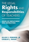Image for The legal rights and responsibilities of teachers: issues of employment and instruction