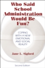 Image for Who Said School Administration Would Be Fun?: Coping With a New Emotional and Social Reality