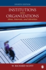 Image for Institutions and organizations  : ideas, interests, and identities