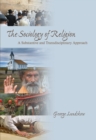 Image for The sociology of religion: a substantive and transdisciplinary approach