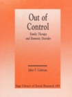 Image for Out of control: family therapy and domestic disorder.