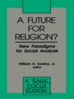 Image for A Future for religion?: new paradigms for social analysis