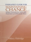 Image for Therapist guide for maintaining change: relapse prevention for adult male perpetrators of child sexual abuse