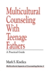 Image for Multicultural counseling with teenage fathers: a practical guide : v. 6