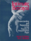Image for Intimate betrayal: understanding and responding to the trauma of acquaintance rape