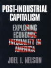 Image for Post-industrial capitalism: exploring economic inequality in America