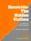 Image for Homicide: The Hidden Victims: A Resource for Professionals