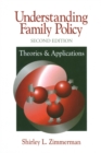 Image for Understanding family policy: theories &amp; applications