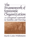 Image for The framework of systemic organization: a conceptual approach to families and nursing