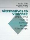 Image for Alternatives to violence: empowering youth to develop healthy relationships