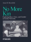Image for No more kin: exploring race, class, and gender in family networks : v. 8