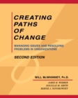 Image for Creating paths of change: managing issues and resolving problems in organizations