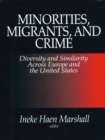 Image for Minorities, migrants, and crime: diversity and similarity across Europe and the United States